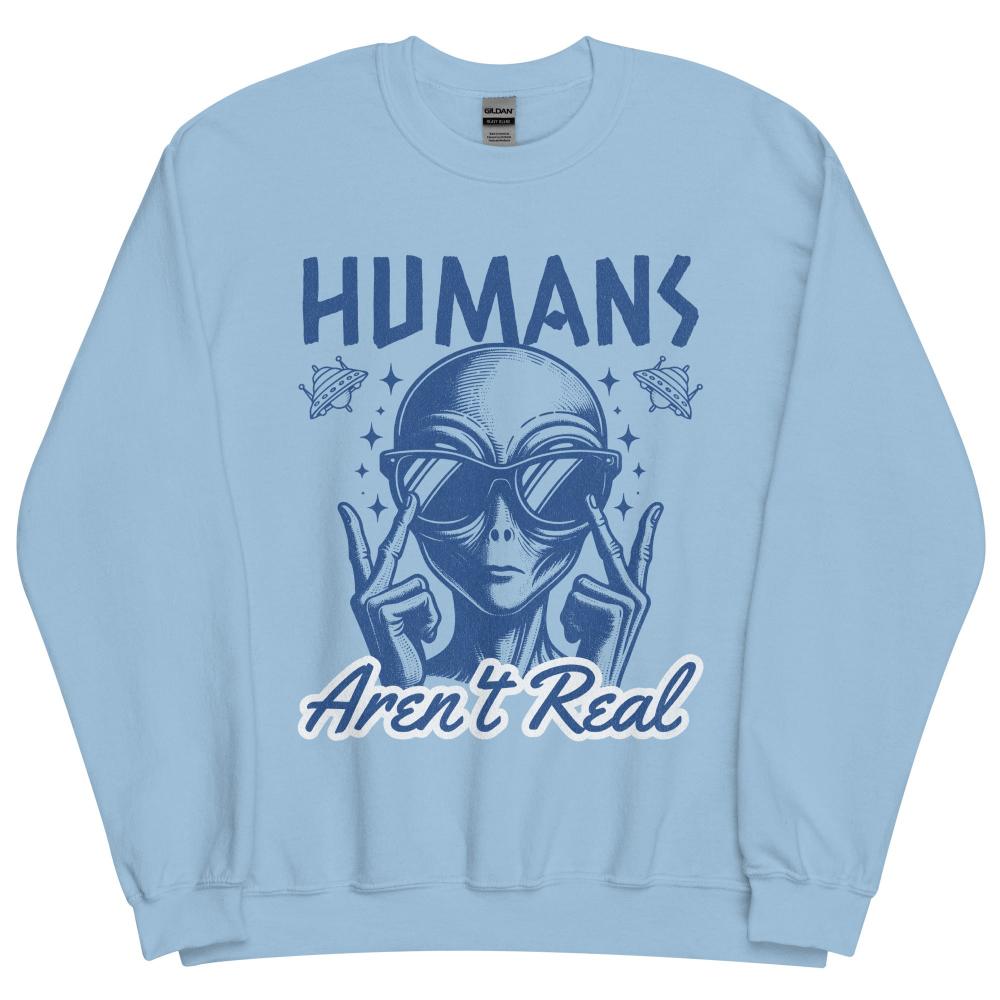 Humans Aren't Real Alien Sweatshirt - Light Blue Color - https://ascensionemporium.net